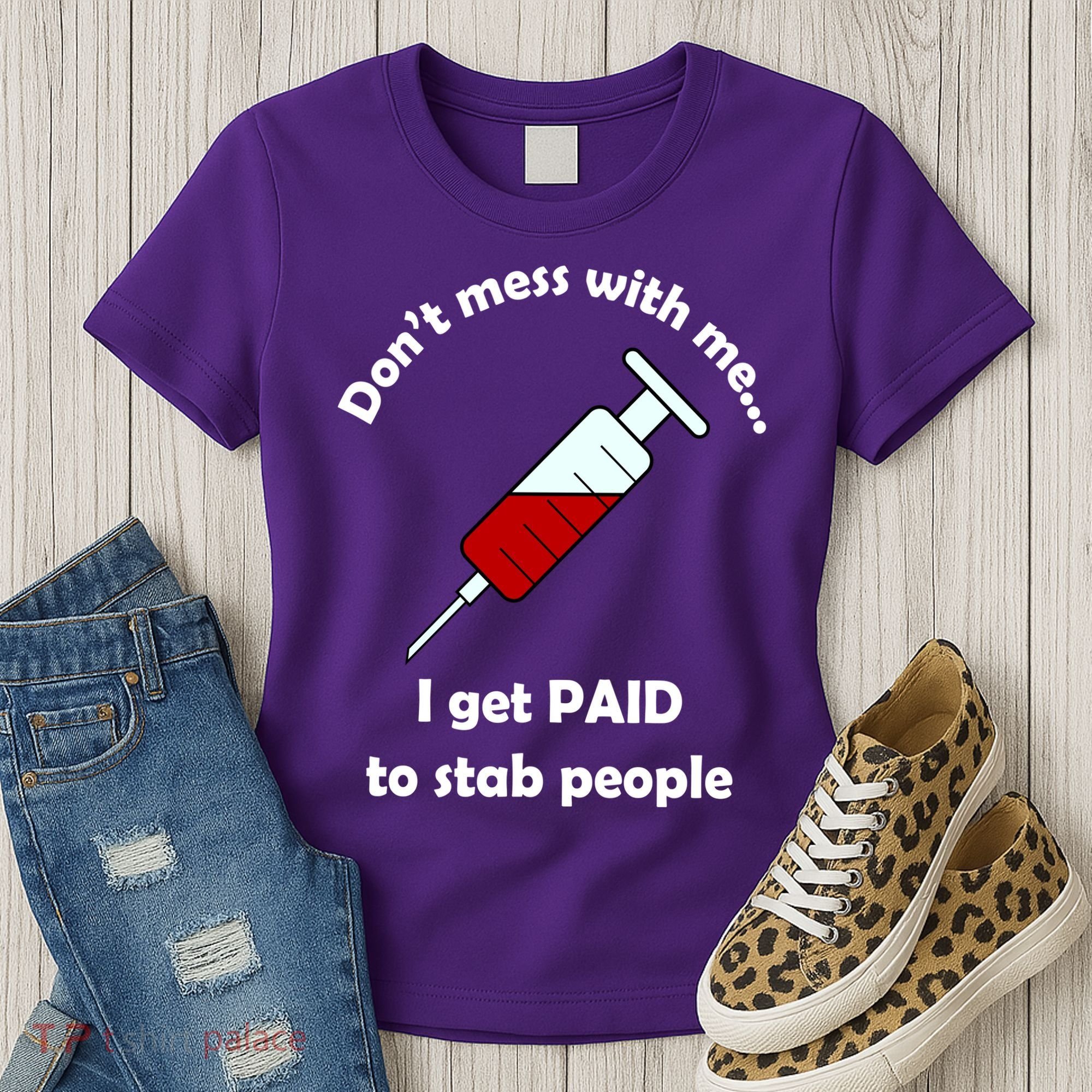 Don't Mess With Me I Get Paid To Stab People Women's T-Shirt