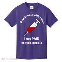 Don't Mess With Me I Get Paid To Stab People Kids T-Shirt thumb 0