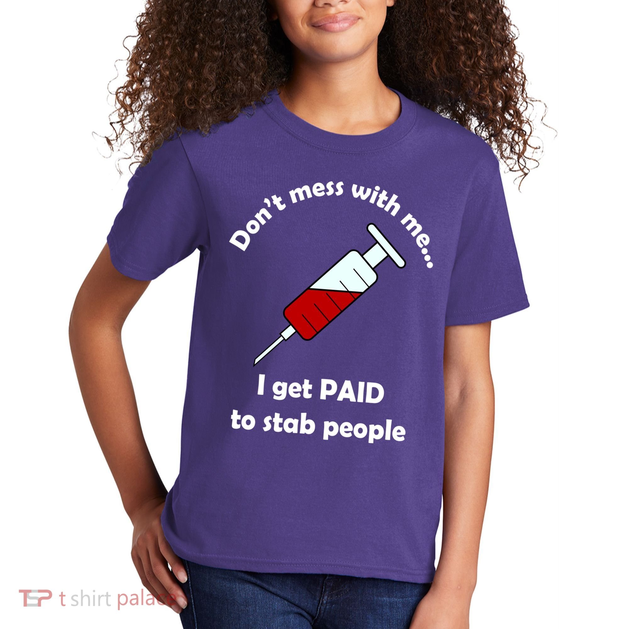 Don't Mess With Me I Get Paid To Stab People Kids T-Shirt