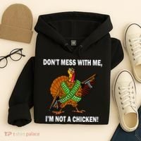 Don't Mess With Me I'm Not A Chicken Turkey Gun Hoodie thumb 4