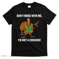 Don't Mess With Me I'm Not A Chicken Turkey Gun T-Shirt thumb 0