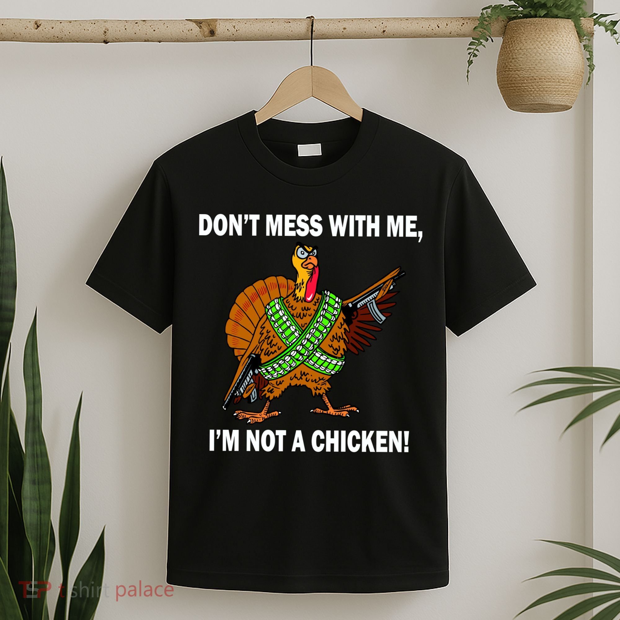Don't Mess With Me I'm Not A Chicken Turkey Gun T-Shirt