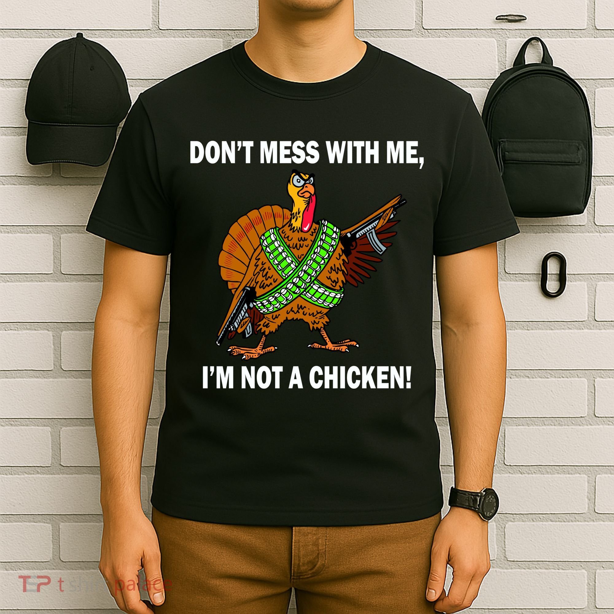 Don't Mess With Me I'm Not A Chicken Turkey Gun T-Shirt