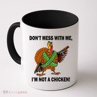 Don't Mess With Me I'm Not A Chicken Turkey Gun Coffee Mug thumb 0