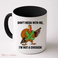 Don't Mess With Me I'm Not A Chicken Turkey Gun Coffee Mug thumb 0