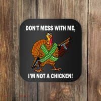 Don't Mess With Me I'm Not A Chicken Turkey Gun Coaster thumb 0