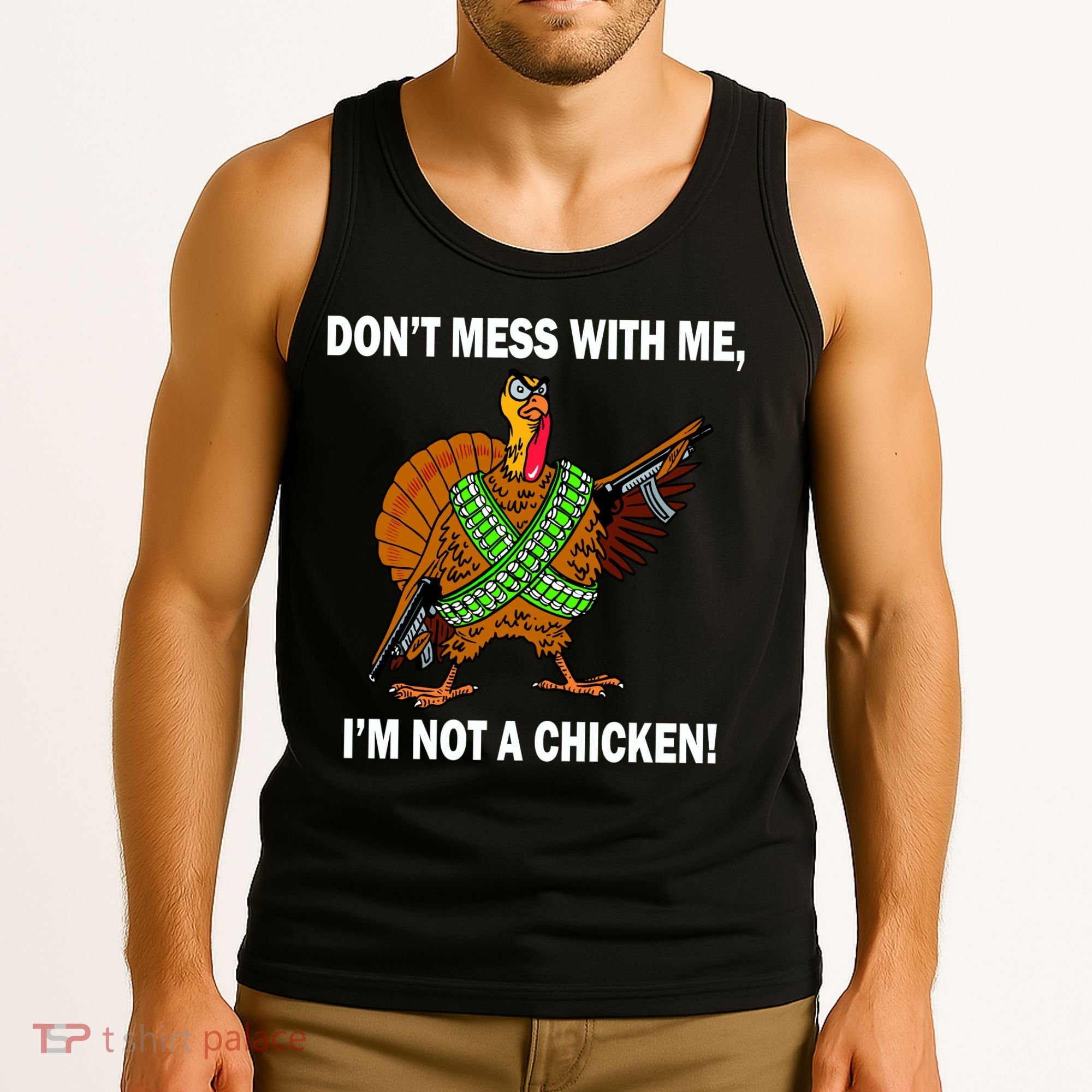 Don't Mess With Me I'm Not A Chicken Turkey Gun Tank Top