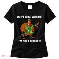 Don't Mess With Me I'm Not A Chicken Turkey Gun Women's T-Shirt thumb 0