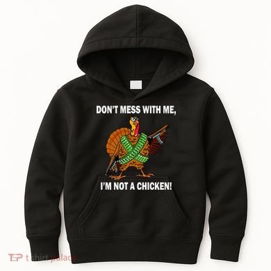 Don't Mess With Me I'm Not A Chicken Turkey Gun Kids Hoodie