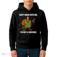 Don't Mess With Me I'm Not A Chicken Turkey Gun Kids Hoodie thumb 4