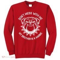 Don't Mess With Me My Brother Is A Marine Bulldog Sweatshirt thumb 0