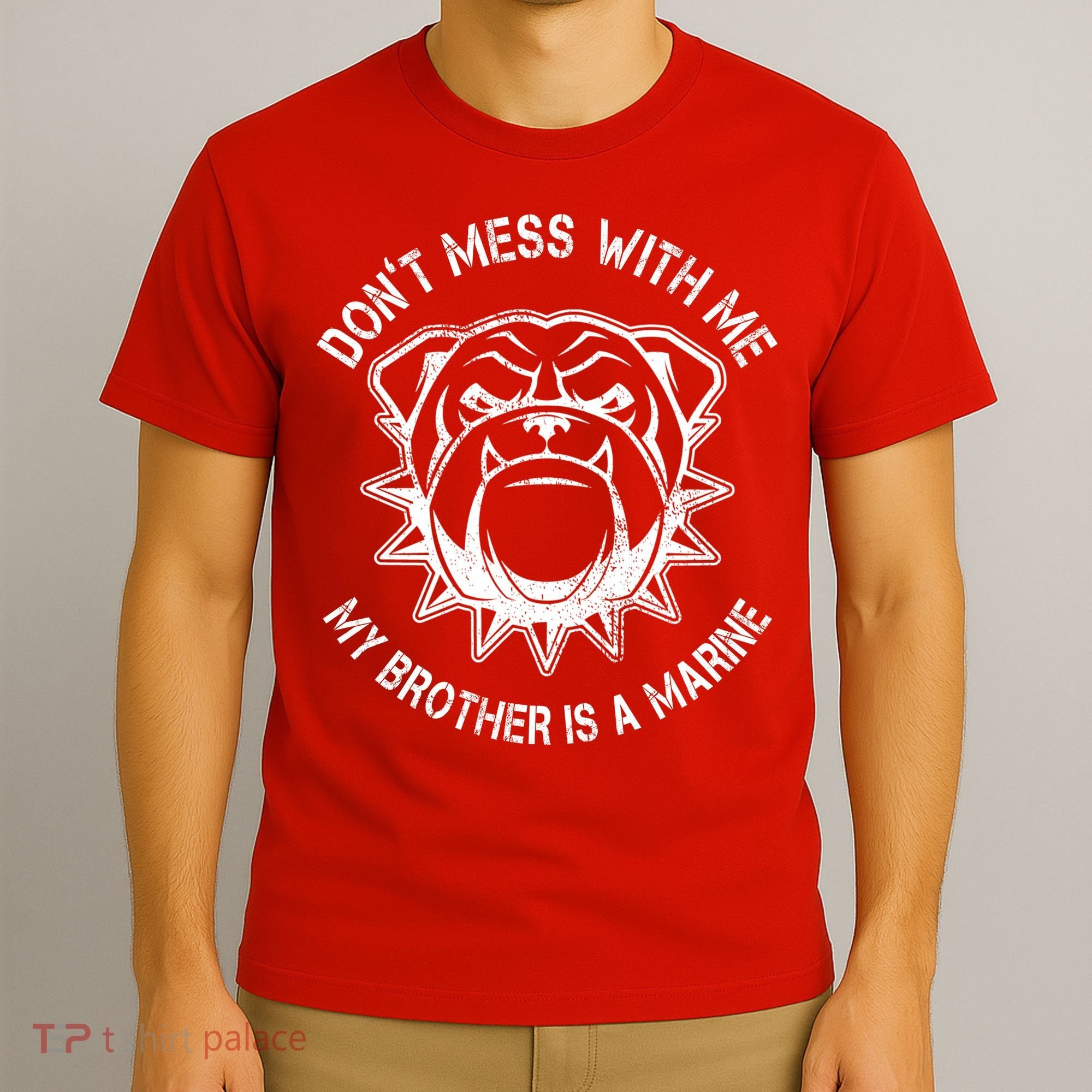 Don't Mess With Me My Brother Is A Marine Bulldog T-Shirt