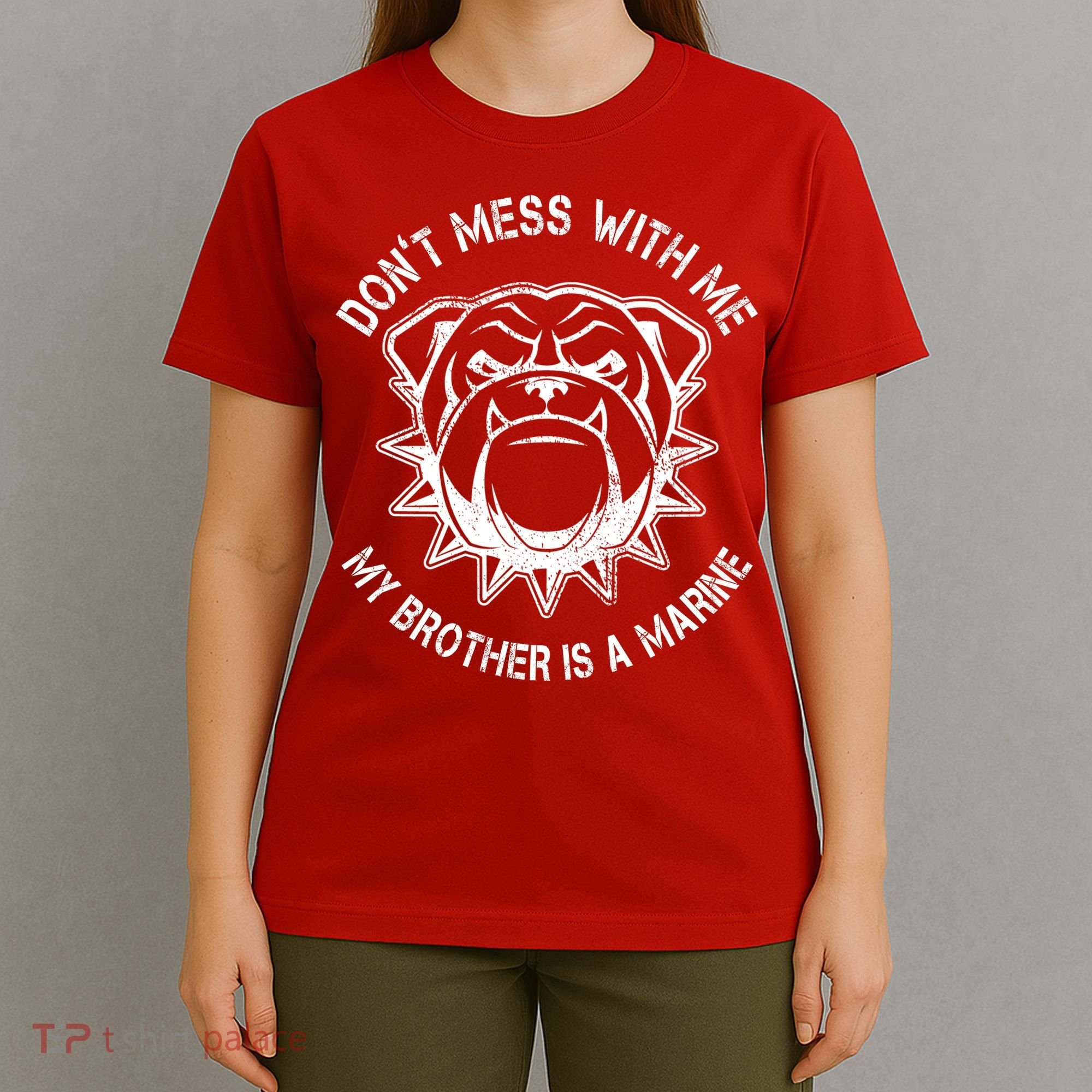 Don't Mess With Me My Brother Is A Marine Bulldog T-Shirt