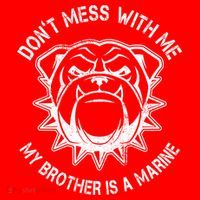 Don't Mess With Me My Brother Is A Marine Bulldog T-Shirt thumb 7