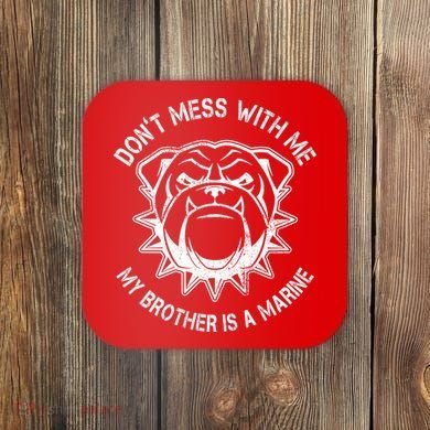 Don't Mess With Me My Brother Is A Marine Bulldog Coaster