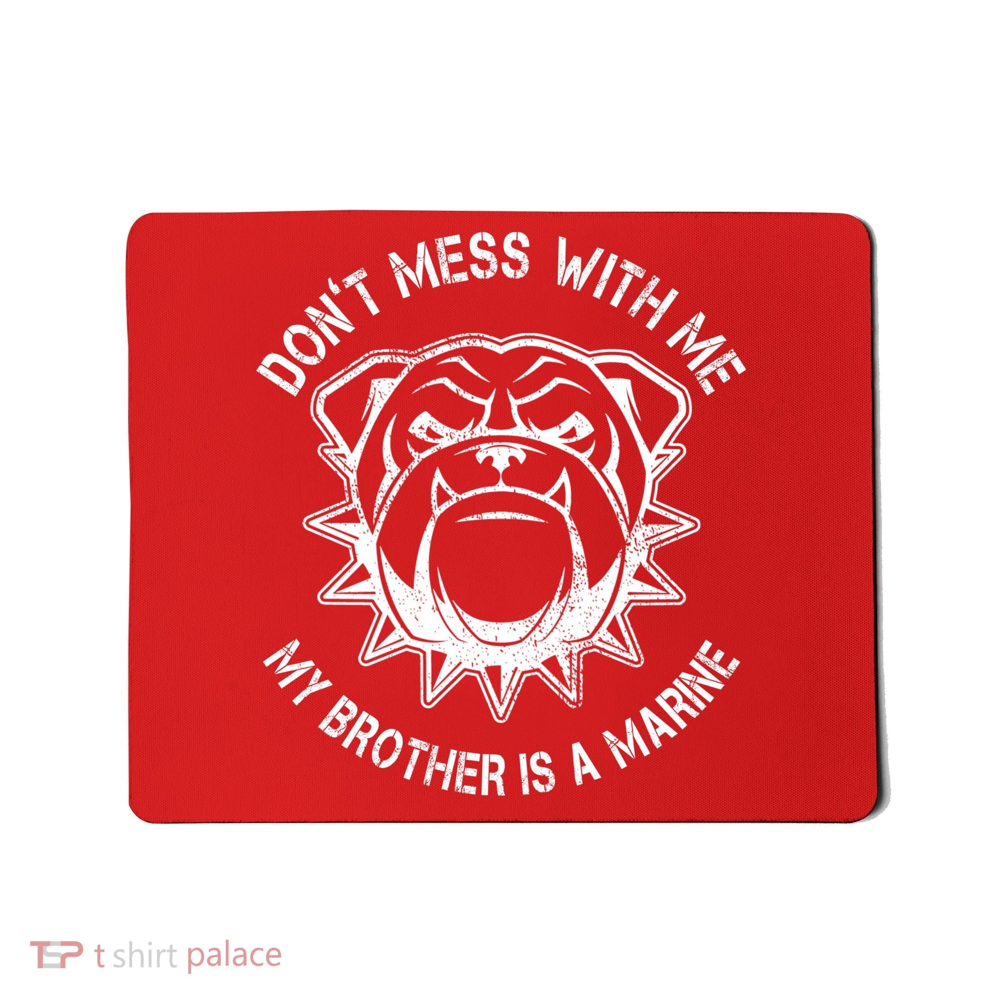 Don't Mess With Me My Brother Is A Marine Bulldog Mousepad