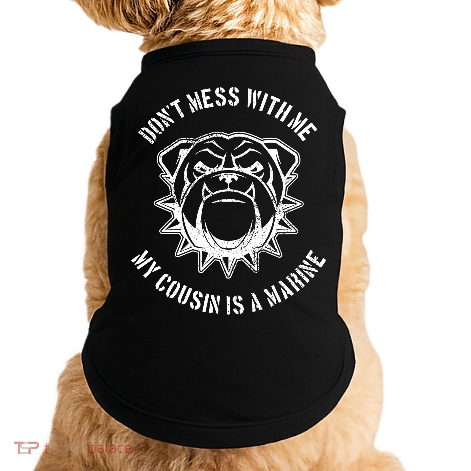 Don't Mess With Me My Cousin Is A Marine Doggie Tank