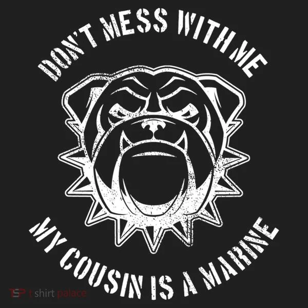 Don't Mess With Me My Cousin Is A Marine Hat
