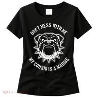 Don't Mess With Me My Cousin Is A Marine Women's T-Shirt thumb 0