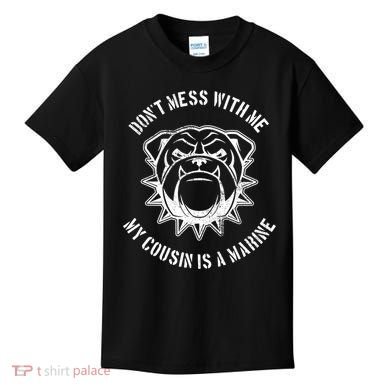 Don't Mess With Me My Cousin Is A Marine Kids T-Shirt
