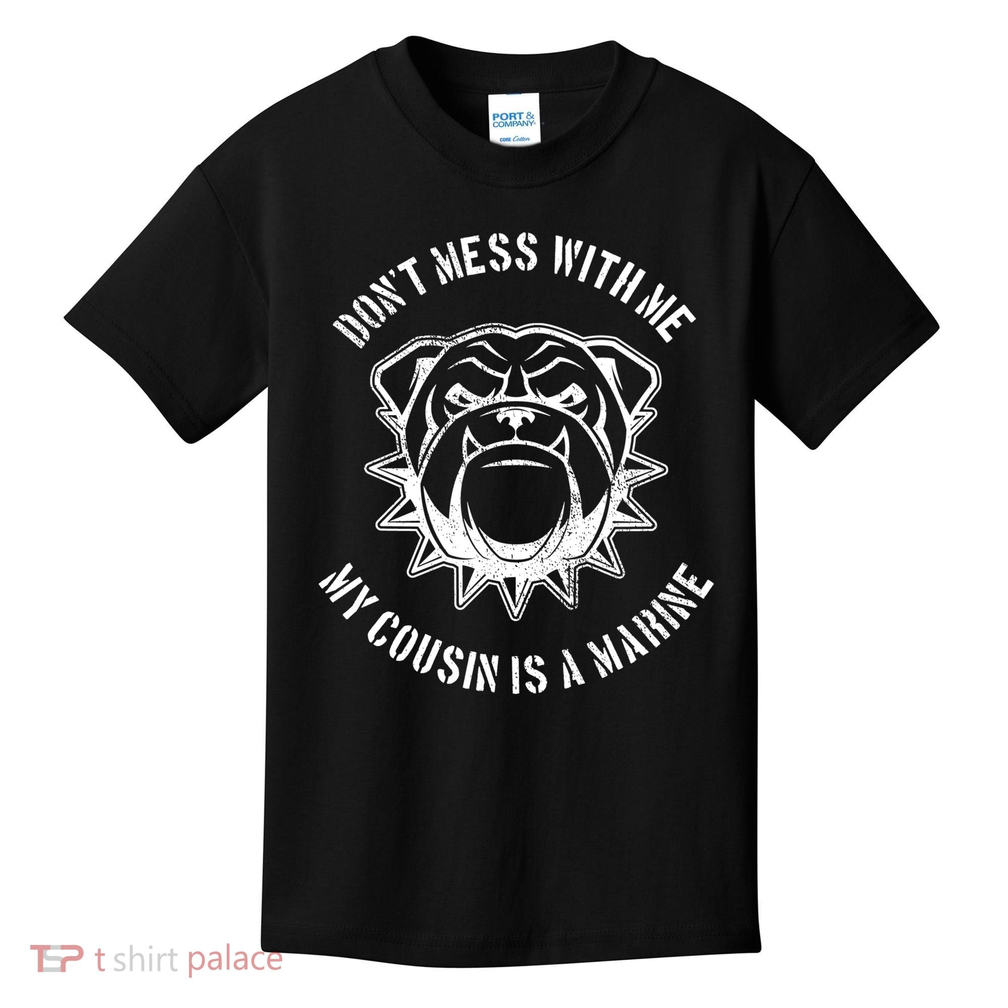 Don't Mess With Me My Cousin Is A Marine Kids T-Shirt