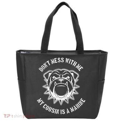 Don't Mess With Me My Cousin Is A Marine Tote Bag