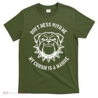 Don't Mess With Me My Cousin Is A Marine T-Shirt thumb 0