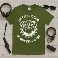 Don't Mess With Me My Cousin Is A Marine T-Shirt thumb 5