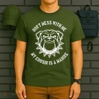 Don't Mess With Me My Cousin Is A Marine T-Shirt thumb 6