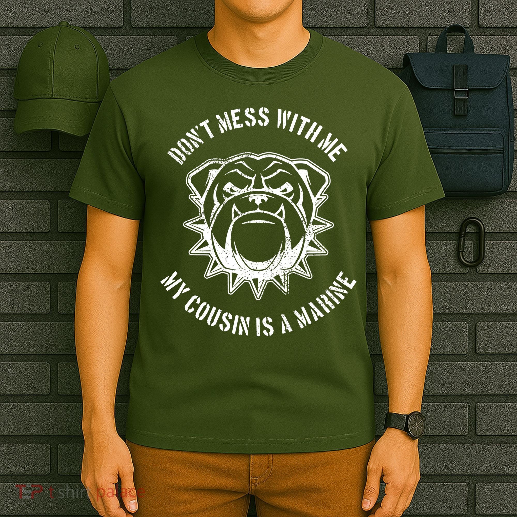 Don't Mess With Me My Cousin Is A Marine T-Shirt