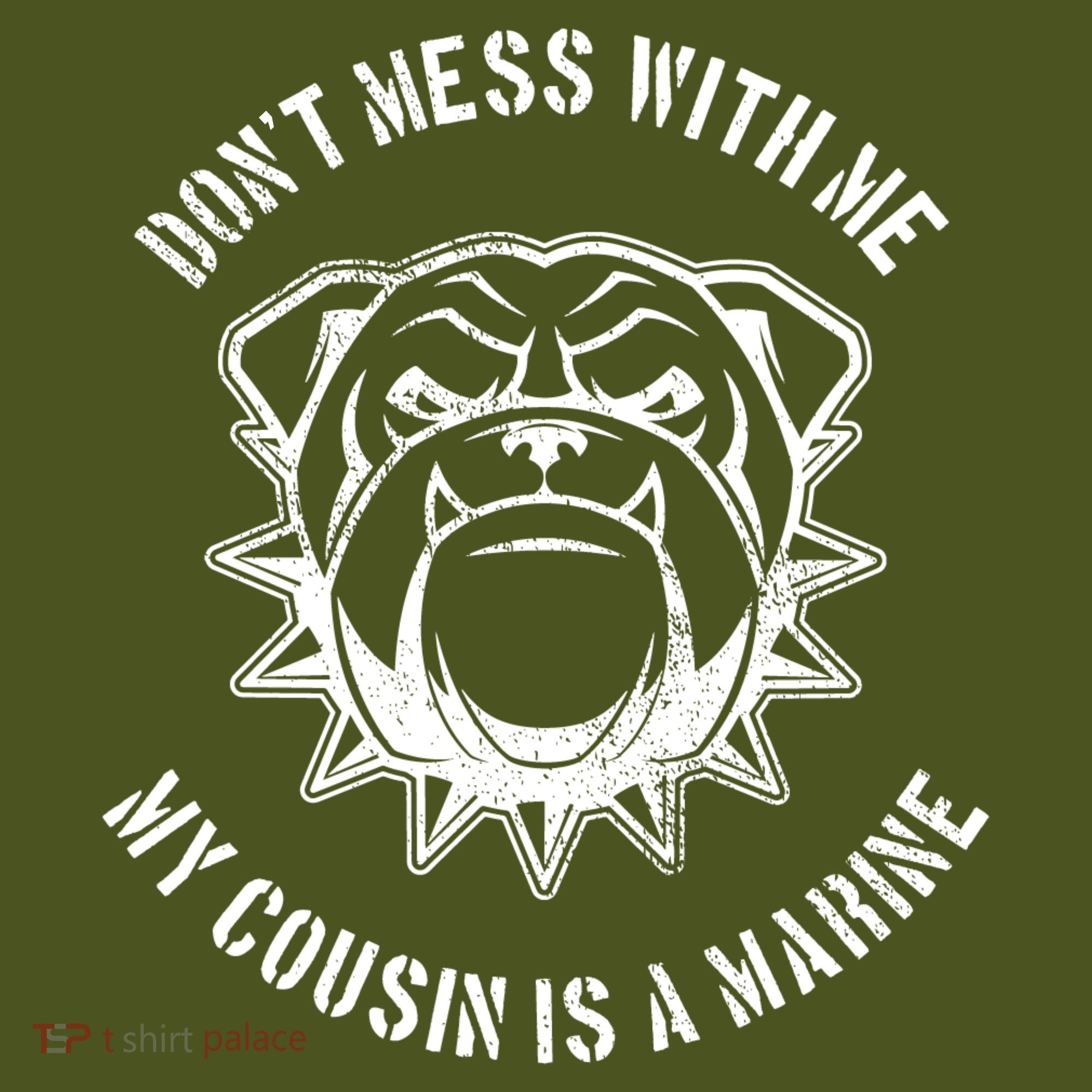 Don't Mess With Me My Cousin Is A Marine T-Shirt