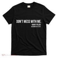 Don't Mess With Me Nancy Pelosi Impeach T-Shirt thumb 0