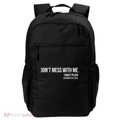 Don't Mess With Me Nancy Pelosi Impeach Backpack