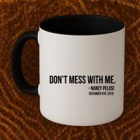 Don't Mess With Me Nancy Pelosi Impeach Coffee Mug thumb 2