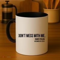 Don't Mess With Me Nancy Pelosi Impeach Coffee Mug thumb 4
