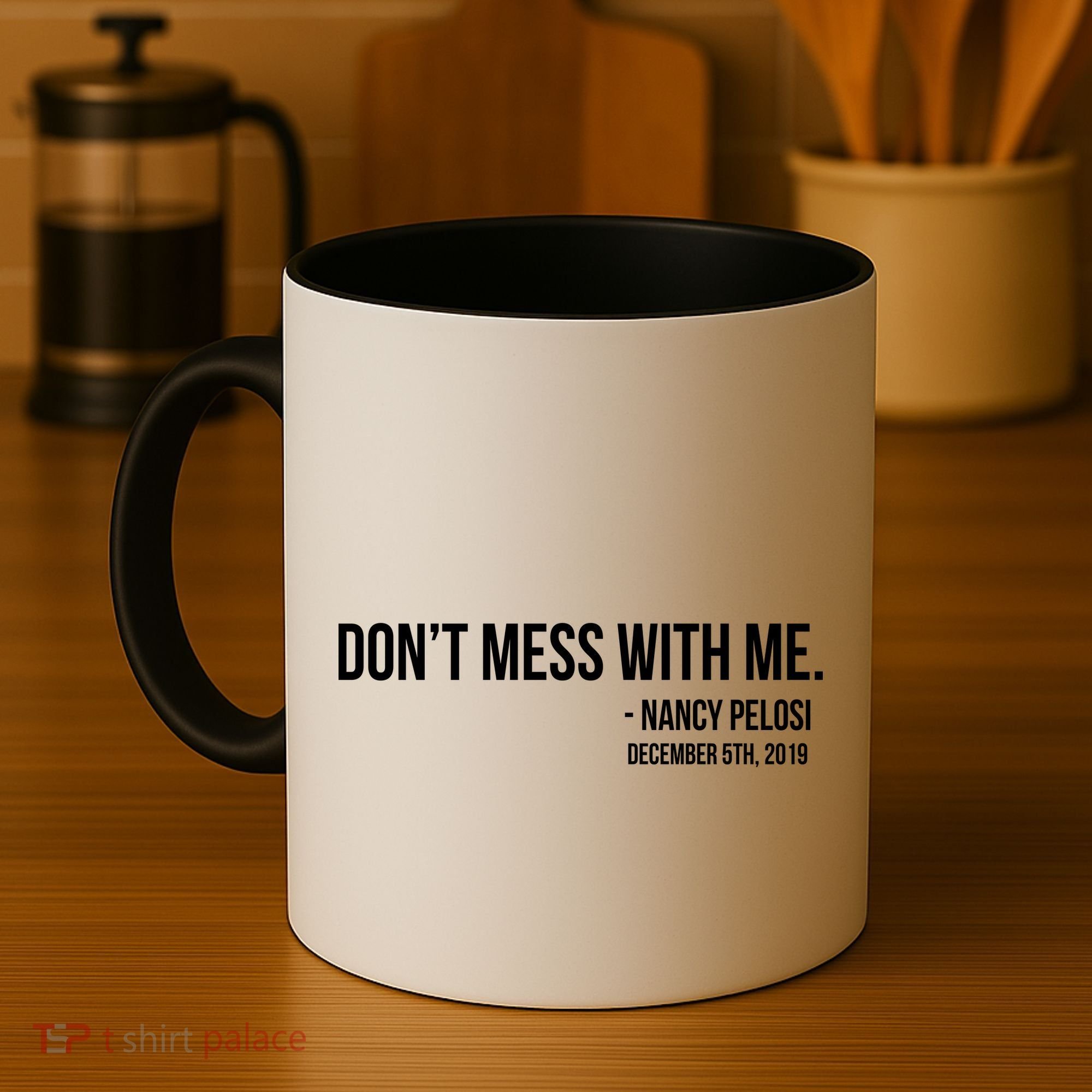 Don't Mess With Me Nancy Pelosi Impeach Coffee Mug