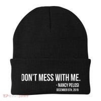 Don't Mess With Me Nancy Pelosi Impeach Beanie thumb 0