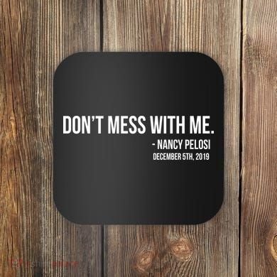 Don't Mess With Me Nancy Pelosi Impeach Coaster