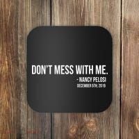 Don't Mess With Me Nancy Pelosi Impeach Coaster thumb 0