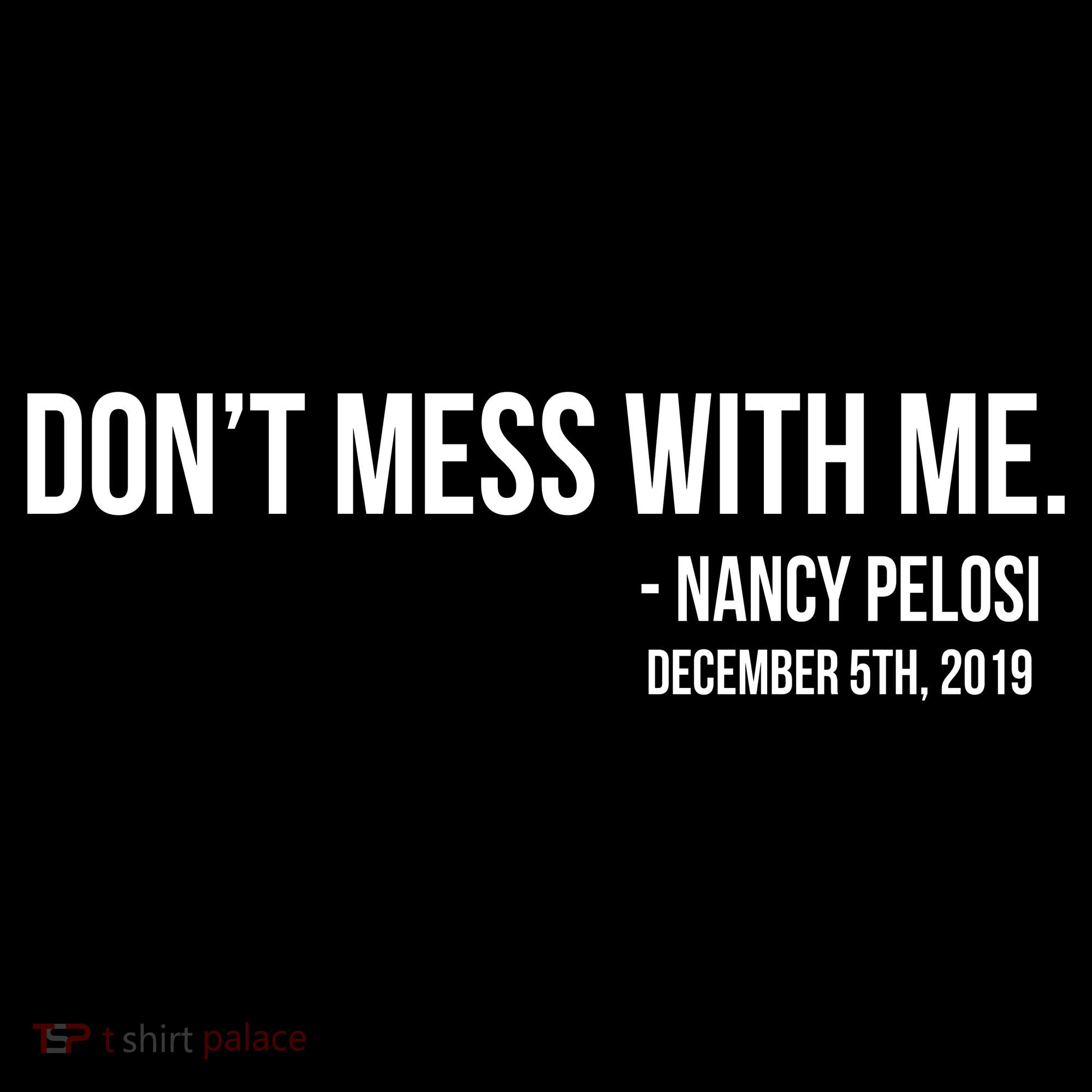 Don't Mess With Me Nancy Pelosi Impeach Women's Hoodie