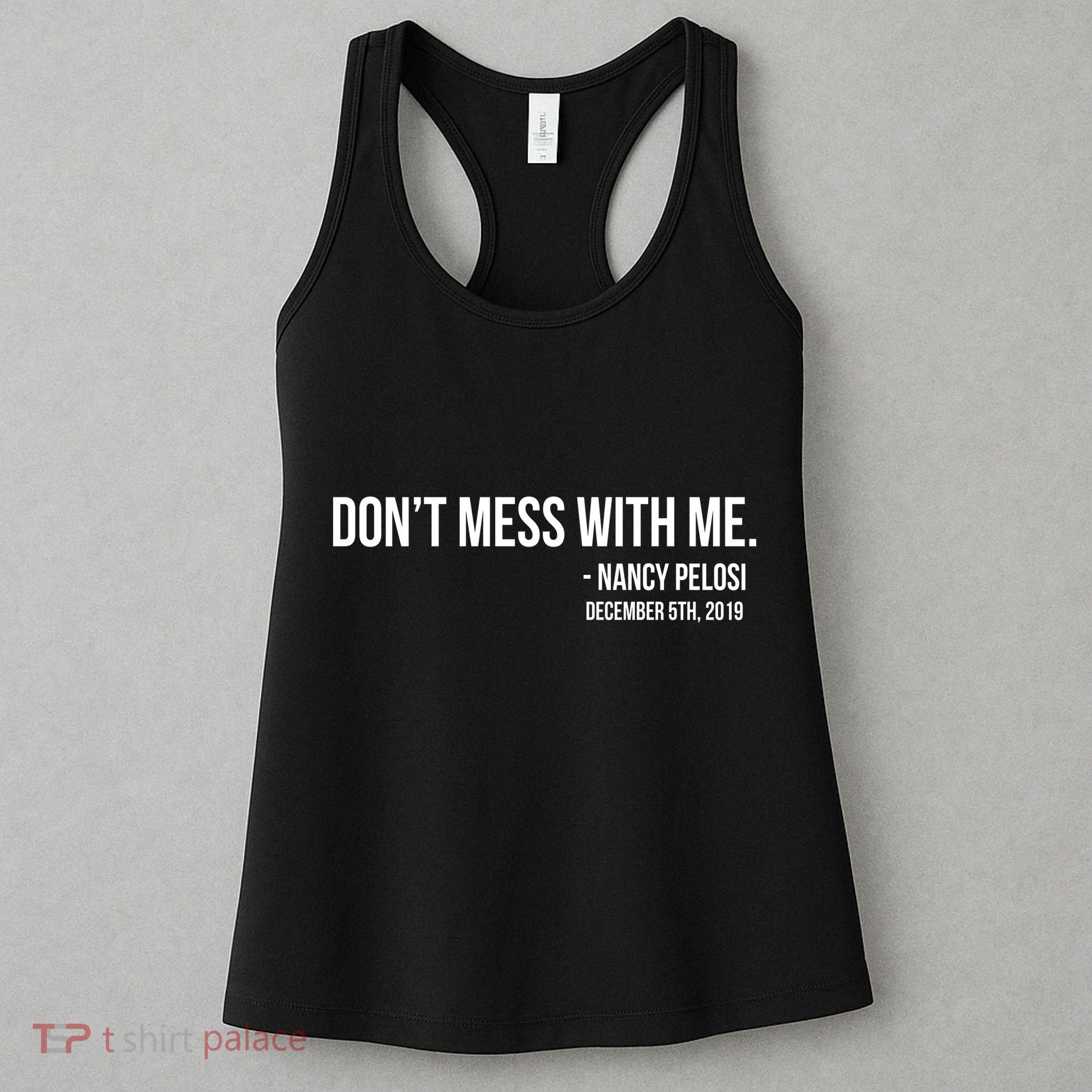 Don't Mess With Me Nancy Pelosi Impeach Women's Tank Top