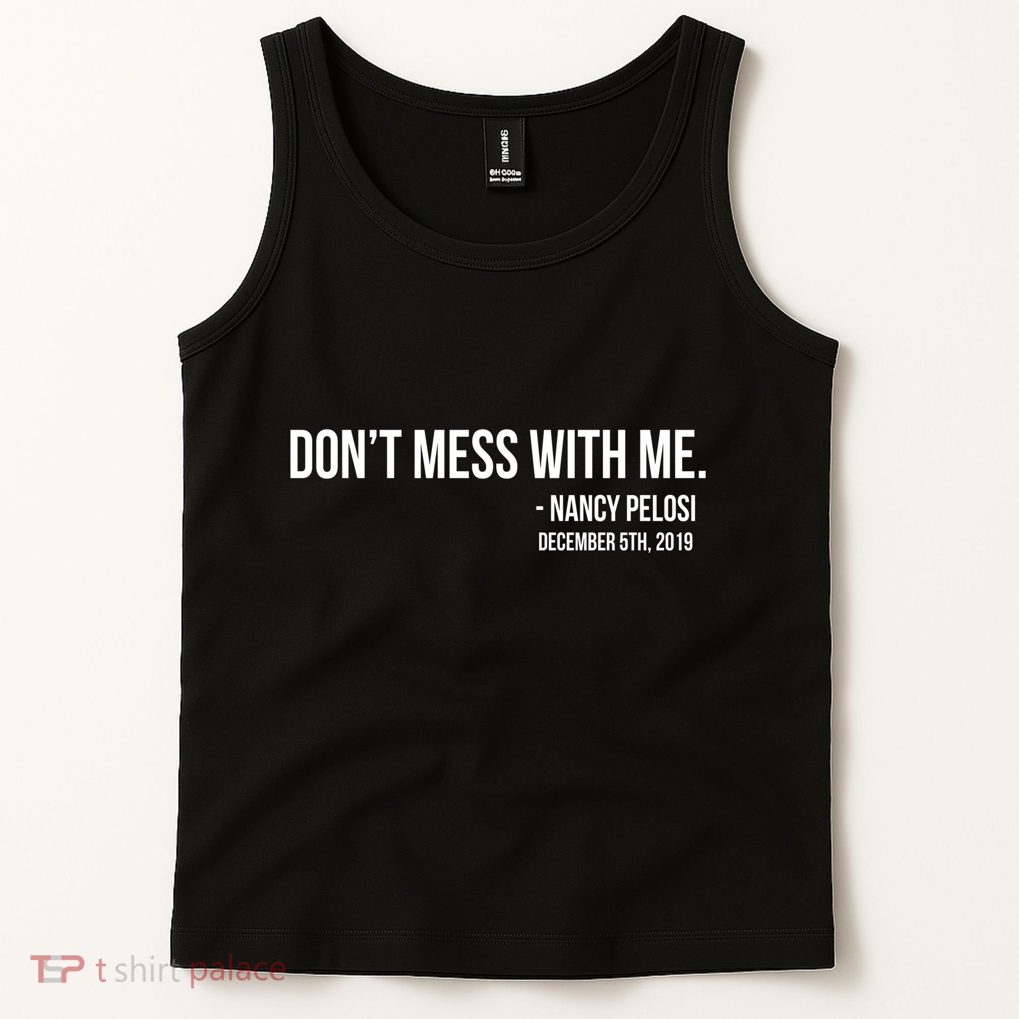Don't Mess With Me Nancy Pelosi Impeach Tank Top