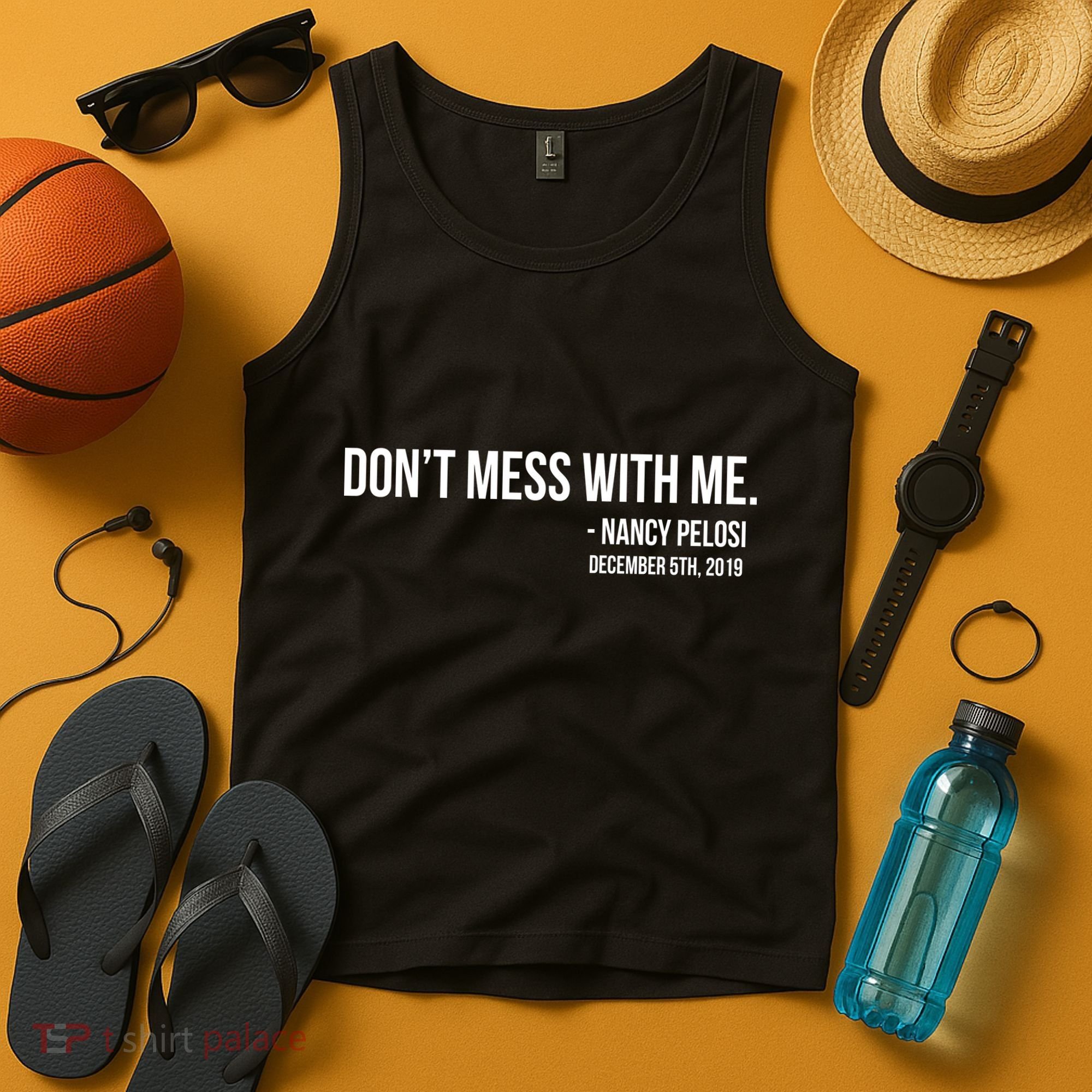 Don't Mess With Me Nancy Pelosi Impeach Tank Top