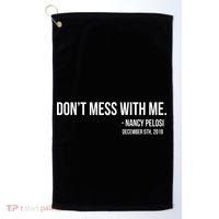 Don't Mess With Me Nancy Pelosi Impeach Golf Towel thumb 0