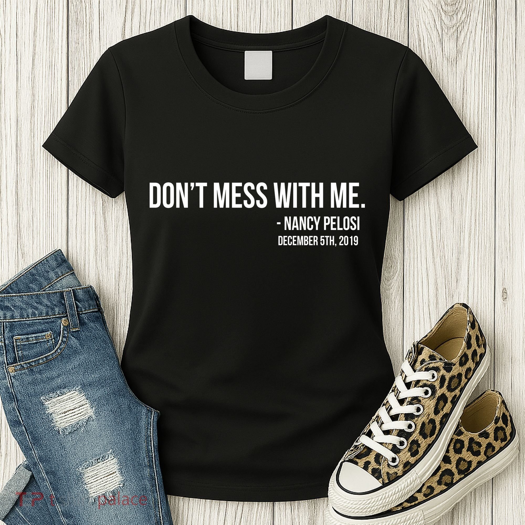 Don't Mess With Me Nancy Pelosi Impeach Women's T-Shirt