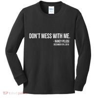 Don't Mess With Me Nancy Pelosi Impeach Kids Long Sleeve Shirt thumb 0