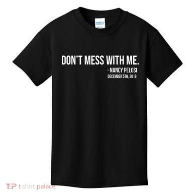 Don't Mess With Me Nancy Pelosi Impeach Kids T-Shirt