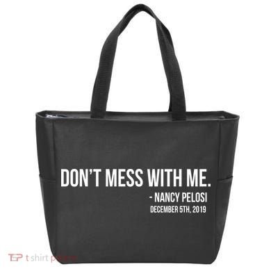 Don't Mess With Me Nancy Pelosi Impeach Tote Bag