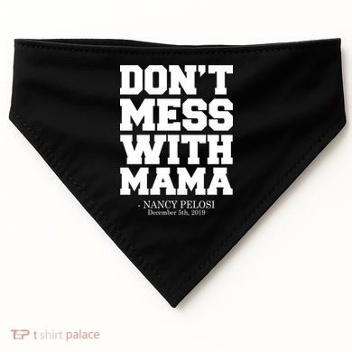 Don't Mess With Me Nancy Pelosi Impeach Trump Bold USA-Made Doggie Bandana