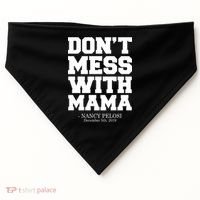 Don't Mess With Me Nancy Pelosi Impeach Trump Bold USA-Made Doggie Bandana thumb 0